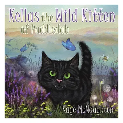 "Kellas the Wild Kitten of Puddledub" - "" ("McNaughton Kaye")(Paperback)