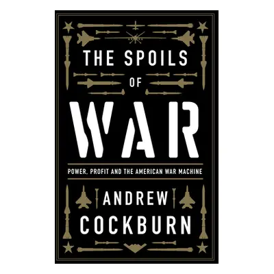 "The Spoils of War: Power, Profit and the American War Machine" - "" ("Cockburn Andrew")(Paperba