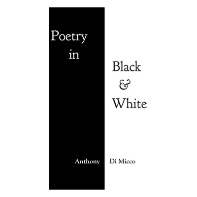 "Poetry in Black & White" - "" ("Micco Anthony Di")(Paperback)