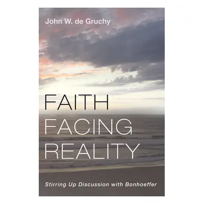 "Faith Facing Reality" - "" ("de Gruchy John W.")(Paperback)