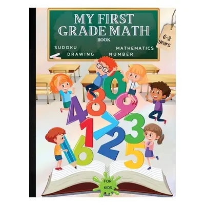 "My First Grade Math Book: A Fun Educational Brain Game Book for Children with Answer Sheet/Exer