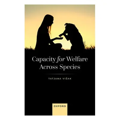 "Capacity for Welfare Across Species" - "" ("Visak Tatjana")(Pevná vazba)