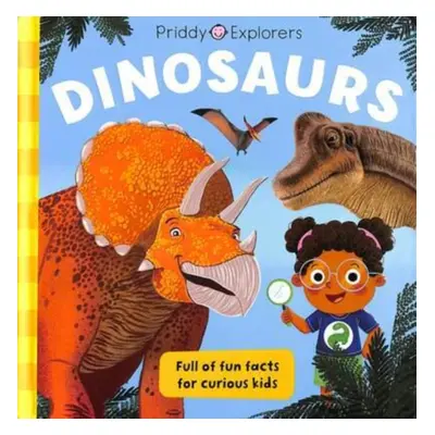 "Priddy Explorers Dinosaurs" - "" ("Priddy Books")(Pevná vazba)