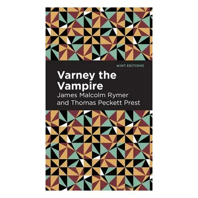 "Varney the Vampire" - "" ("Rymer James Malcolm")(Pevná vazba)