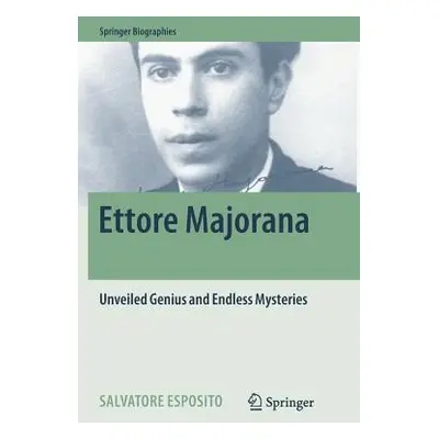 "Ettore Majorana: Unveiled Genius and Endless Mysteries" - "" ("Esposito Salvatore")(Paperback)