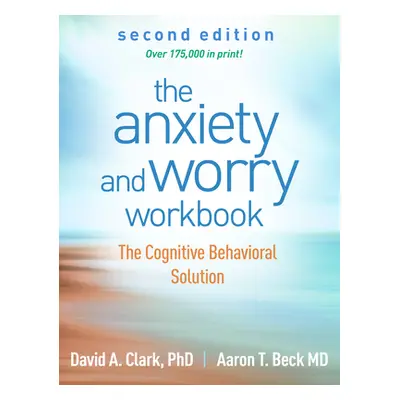 "The Anxiety and Worry Workbook: The Cognitive Behavioral Solution" - "" ("Clark David A.")(Pape