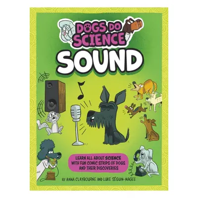 "Dogs Do Science: Sound" - "" ("Claybourne Anna")(Pevná vazba)