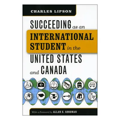 "Succeeding as an International Student in the United States and Canada" - "" ("Lipson Charles")