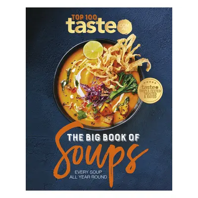 "The Big Book of Soups: Every Soup All Year Round" - "" ("Taste Com Au")(Paperback)