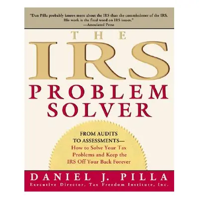 "The IRS Problem Solver: From Audits to Assessments--How to Solve Your Tax Problems and Keep the