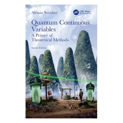 "Quantum Continuous Variables: A Primer of Theoretical Methods" - "" ("Serafini Alessio")(Pevná 