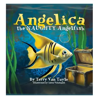 "ANGELICA the NAUGHTY ANGELFISH" - "" ("Tuyle Terry Van")(Pevná vazba)