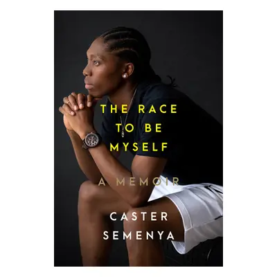 "The Race to Be Myself: A Memoir" - "" ("Semenya Caster")(Pevná vazba)