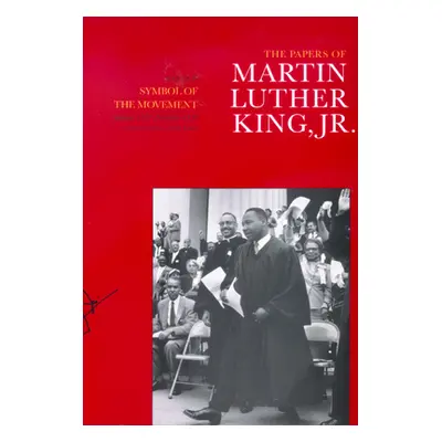 "The Papers of Martin Luther King, Jr., Volume IV: Symbol of the Movement, January 1957-December