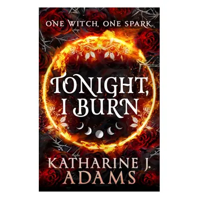 "Tonight, I Burn" - "" ("Adams Katharine J.")(Paperback / softback)