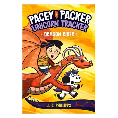 "Pacey Packer, Unicorn Tracker 4: Dragon Rider: (A Graphic Novel)" - "" ("Phillipps J. C.")(Pape