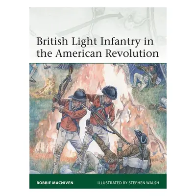 "British Light Infantry in the American Revolution" - "" ("MacNiven Robbie")(Paperback)