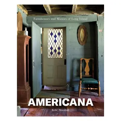 "Americana: Farmhouses and Manors of Long Island" - "" ("Marshall Kyle")(Pevná vazba)