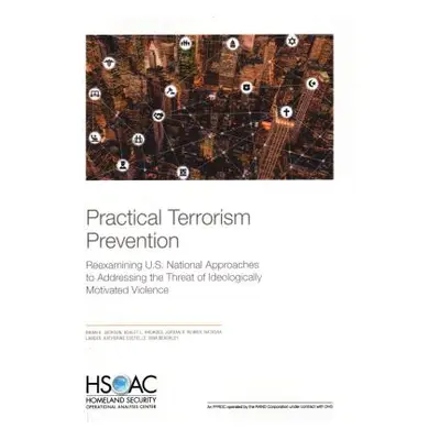 "Practical Terrorism Prevention: Reexamining U.S. National Approaches to Addressing the Threat o