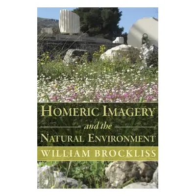 "Homeric Imagery and the Natural Environment" - "" ("Brockliss William")(Paperback)