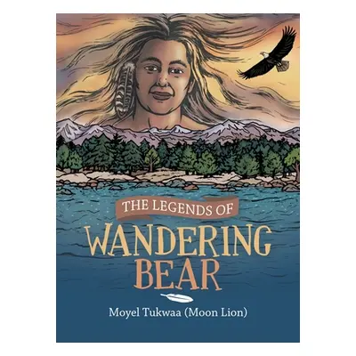 "The Legends of Wandering Bear" - "" ("Tukwaa Moyel")(Pevná vazba)