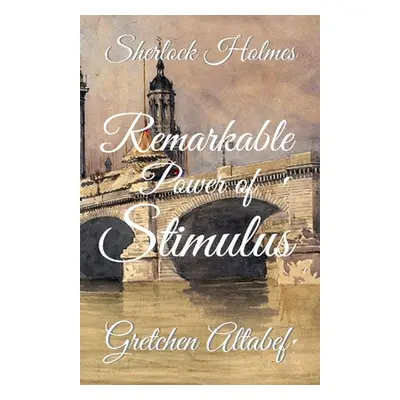 "Sherlock Holmes: Remarkable Power of Stimulus" - "" ("Altabef Gretchen")(Paperback)