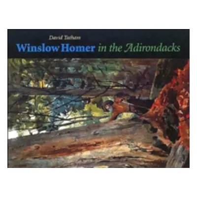 "Winslow Homer in the Adirondacks" - "" ("Tatham David")(Paperback)