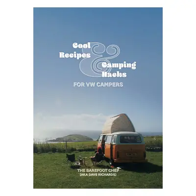 "Cool Recipes & Camping Hacks for VW Campers" - "" ("Richards Dave")(Paperback)