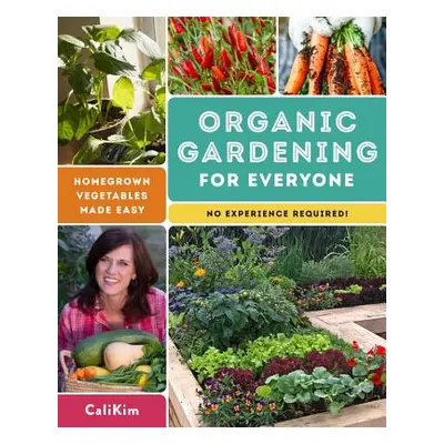 "Organic Gardening for Everyone: Homegrown Vegetables Made Easy - No Experience Required!" - "" 