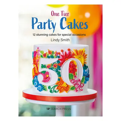 "One-Tier Party Cakes: 12 Stunning Cakes for Special Occasions" - "" ("Smith Lindy")(Paperback)