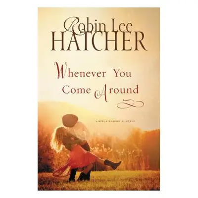 "Whenever You Come Around" - "" ("Hatcher Robin Lee")(Paperback)