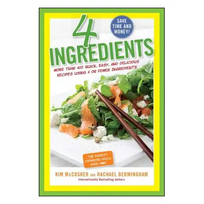 "4 Ingredients: More Than 400 Quick, Easy, and Delicious Recipes Using 4 or Fewer Ingredients" -