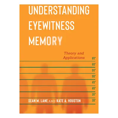 "Understanding Eyewitness Memory: Theory and Applications" - "" ("Lane Sean M.")(Paperback)