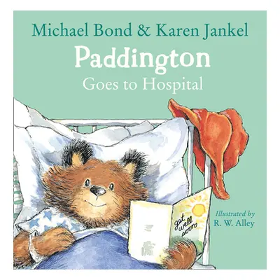 "Paddington Goes to Hospital" - "" ("Bond Michael")(Paperback / softback)