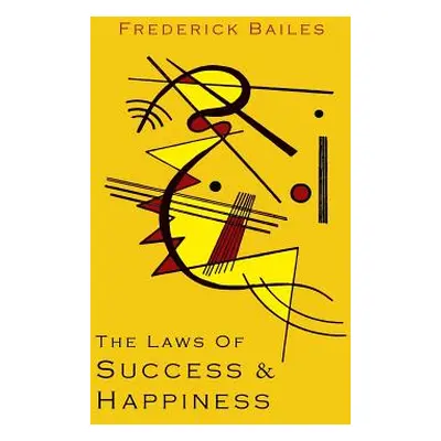 "The Laws of Success & Happiness" - "" ("Bailes Frederick W.")(Paperback)