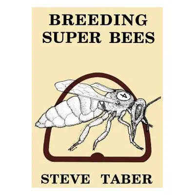 "Breeding Super Bees" - "" ("Taber S.")(Paperback)