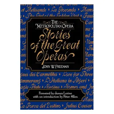 "The Metropolitan Opera: Stories of the Great Operas" - "" ("Freeman John")(Pevná vazba)