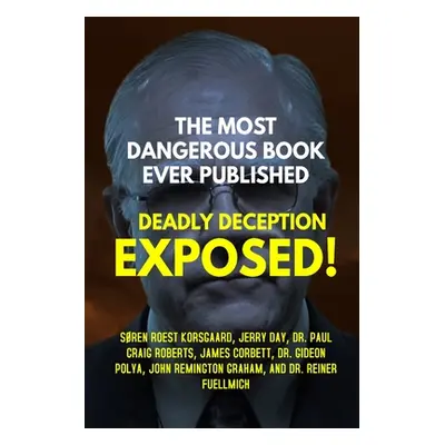 "The Most Dangerous Book Ever Published: Deadly Deception Exposed!" - "" ("Korsgaard Sren Roest"