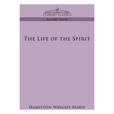 "The Life of the Spirit" - "" ("Mabie Hamilton Wright")(Paperback)