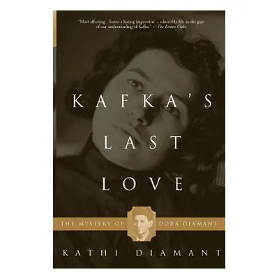 "Kafka's Last Love: The Mystery of Dora Diamant" - "" ("Diamant Kathi")(Paperback)