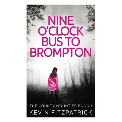 "Nine O'Clock Bus To Brompton" - "" ("Fitzpatrick Kevin")(Pevná vazba)