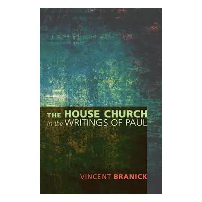 "The House Church in the Writings of Paul" - "" ("Branick Vincent")(Paperback)