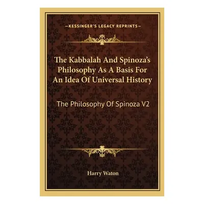 "The Kabbalah And Spinoza's Philosophy As A Basis For An Idea Of Universal History: The Philosop