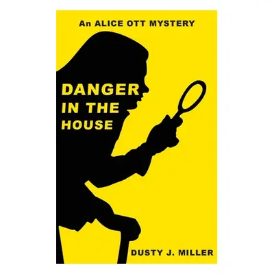 "Danger in the House" - "" ("Miller Dusty J.")(Paperback)