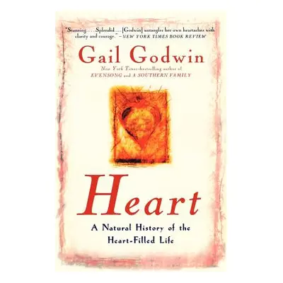 "Heart: A Natural History of the Heart-Filled Life" - "" ("Godwin Gail")(Paperback)