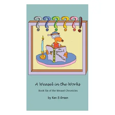 "A Weasel in the Works" - "" ("Green Ken S.")(Paperback)