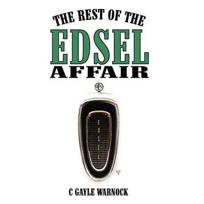 "The Rest of the Edsel Affair" - "" ("Warnock C. Gayle")(Pevná vazba)