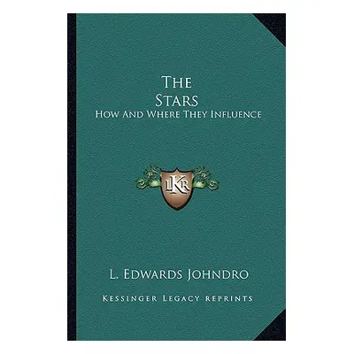 "The Stars: How and Where They Influence" - "" ("Johndro L. Edwards")(Paperback)