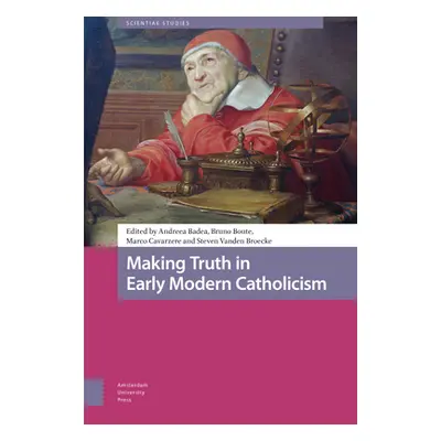 "Making Truth in Early Modern Catholicism" - "" ("Badea Andreea")(Pevná vazba)