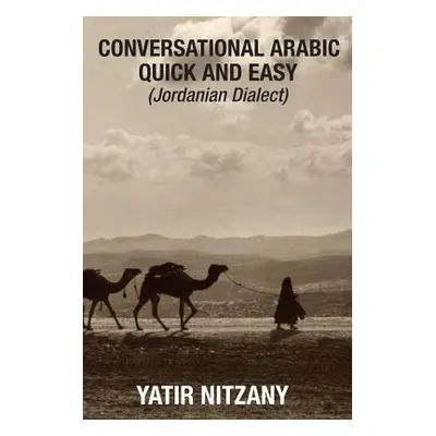 "Conversational Arabic Quick and Easy: Jordanian Dialect" - "" ("Nitzany Yatir")(Paperback)